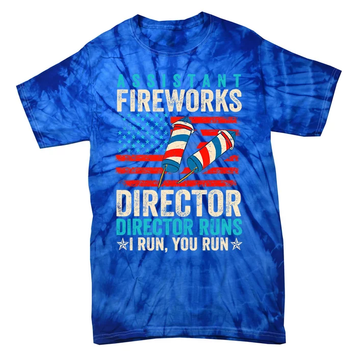 Assistant Fireworks Director If I Run You Run 4th Of July Gift Tie-Dye T-Shirt