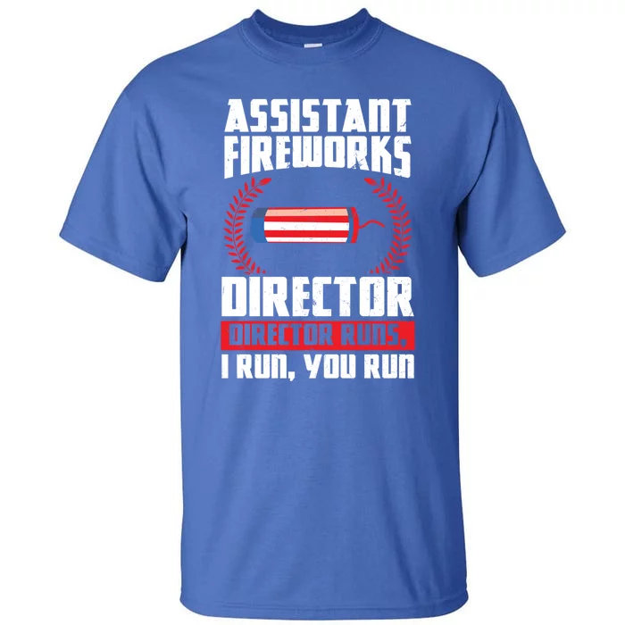 Assistant Fireworks Director Runs Firework Usa Funny Gift Tall T-Shirt