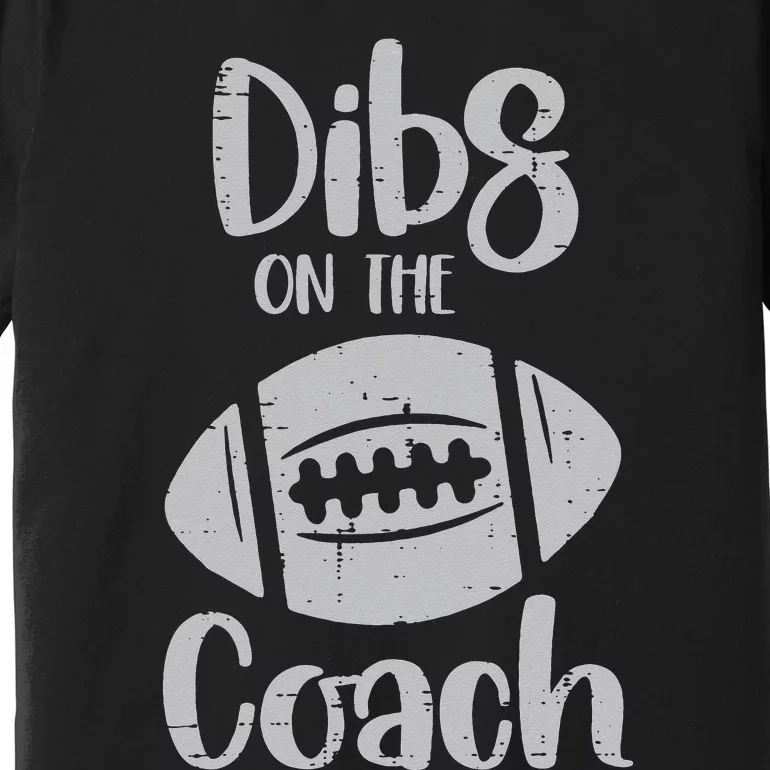 American Football Dibs On The Coach Funny Sports Wife Premium T-Shirt