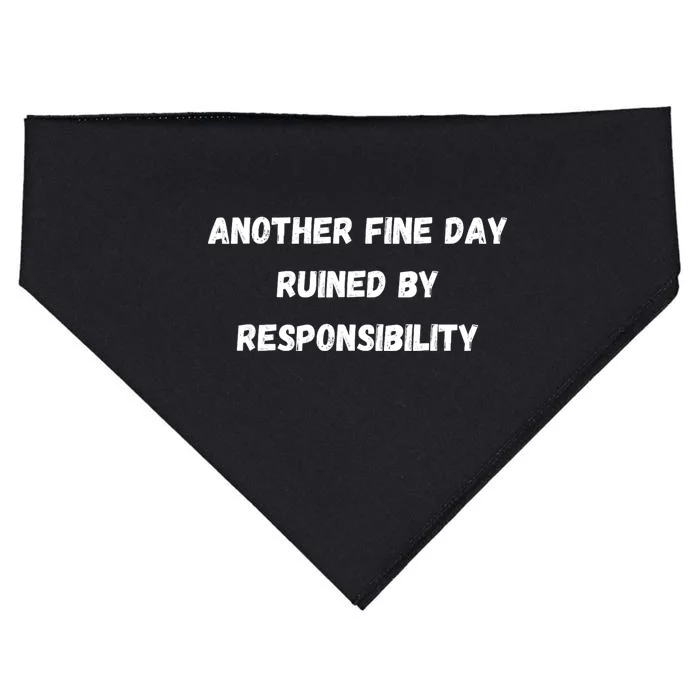 Another Fine Day Ruined By Responsibility Funny USA-Made Doggie Bandana