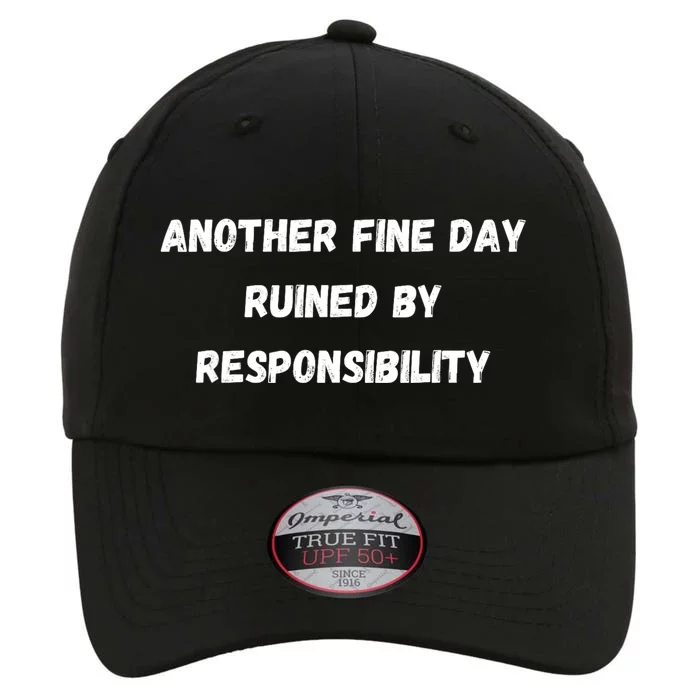 Another Fine Day Ruined By Responsibility Funny The Original Performance Cap