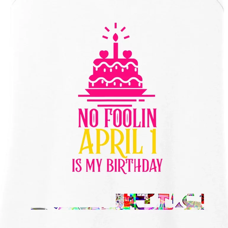 April Fools Day Birthday No Foolin April 1 Ladies Essential Tank