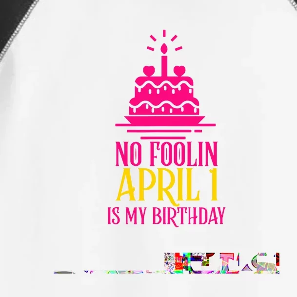 April Fools Day Birthday No Foolin April 1 Toddler Fine Jersey T-Shirt