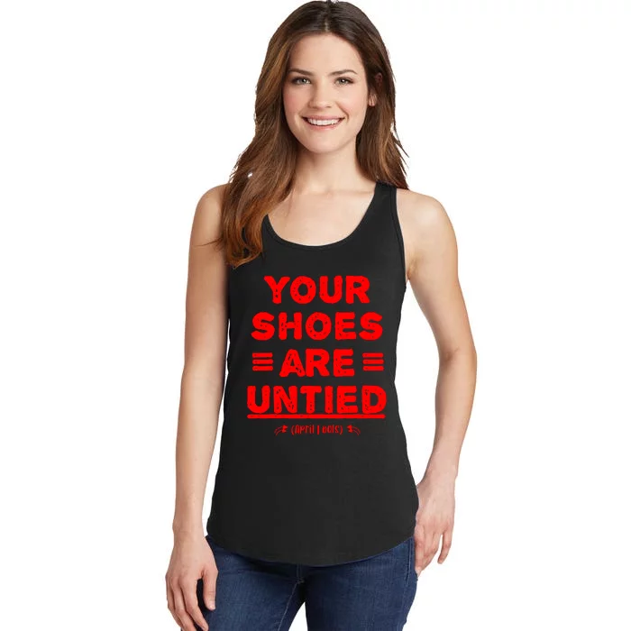 April Fools Day Your Shoes Are Untied Ladies Essential Tank