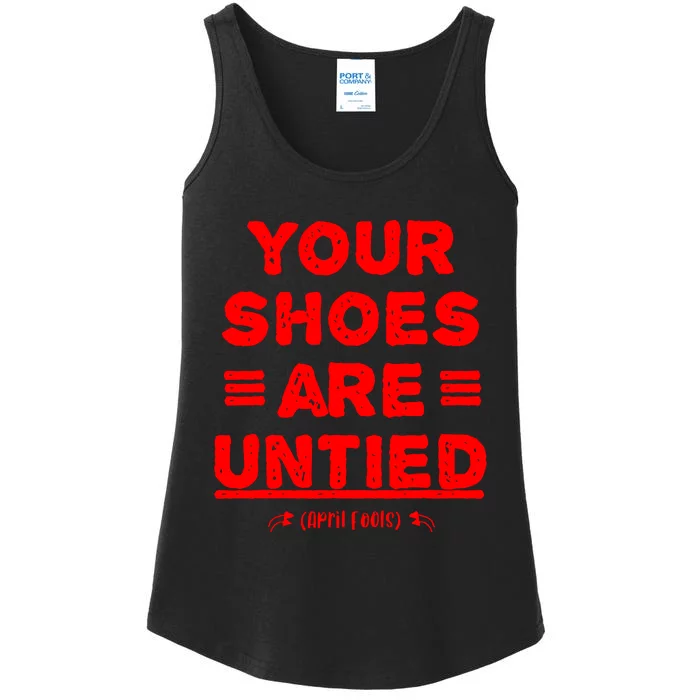 April Fools Day Your Shoes Are Untied Ladies Essential Tank