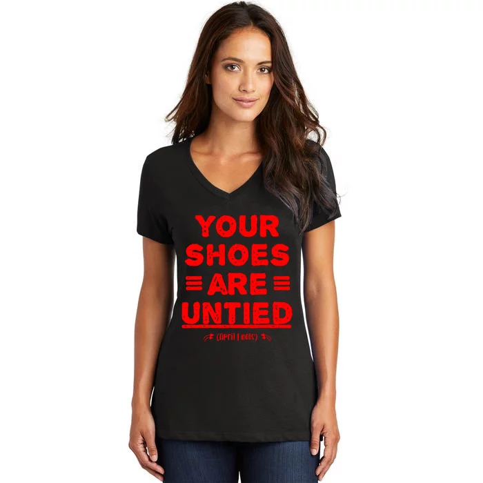 April Fools Day Your Shoes Are Untied Women's V-Neck T-Shirt