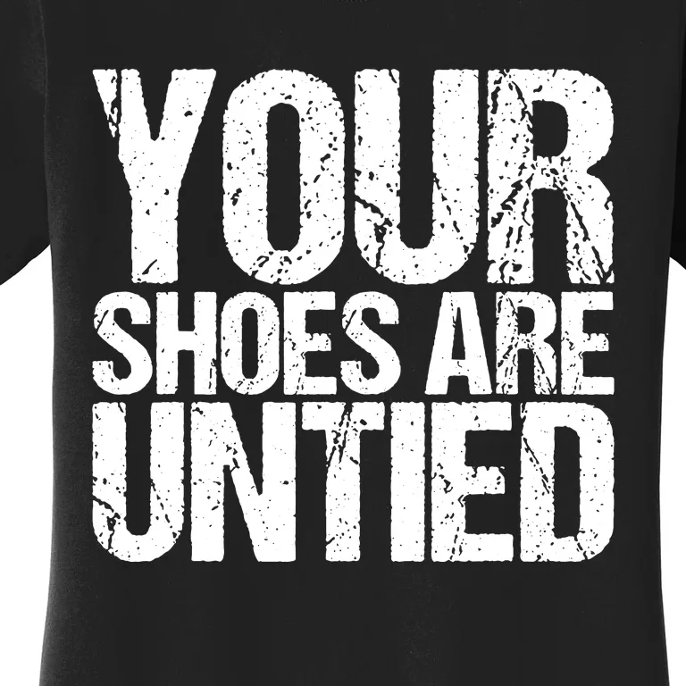 April Fools Day Your Shoes Are Untied Funny Women's T-Shirt