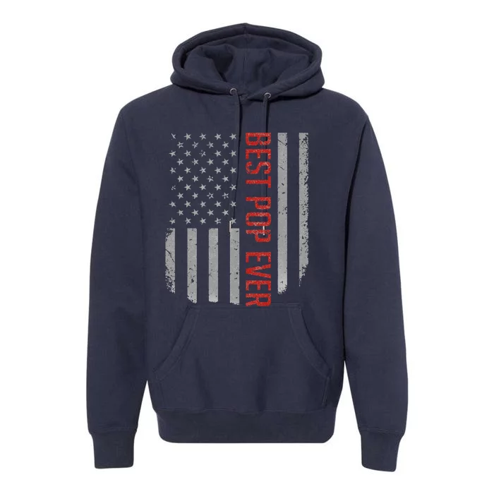 American Flag Dad Gifts For Fathers Day Best Pop Ever Premium Hoodie