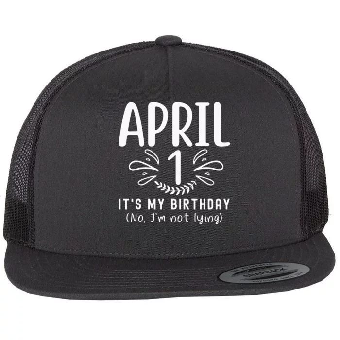 April Fools Day April 1st Birthday April Funny Jokes Flat Bill Trucker Hat