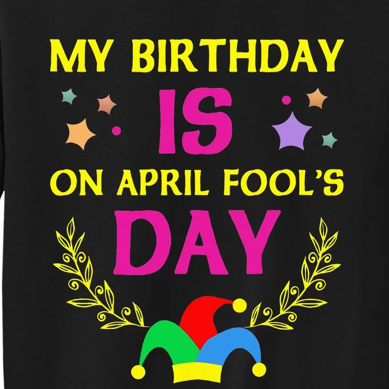 April Fools Day Birthday - It's My Birthday Funny Sweatshirt