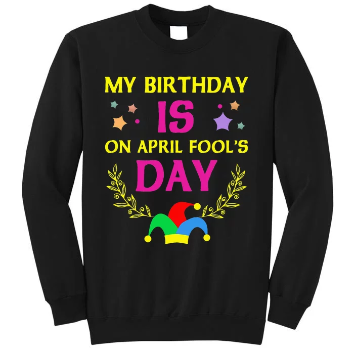 April Fools Day Birthday - It's My Birthday Funny Sweatshirt