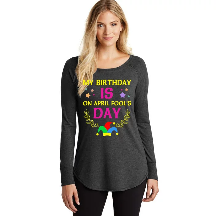 April Fools Day Birthday - It's My Birthday Funny Women's Perfect Tri Tunic Long Sleeve Shirt