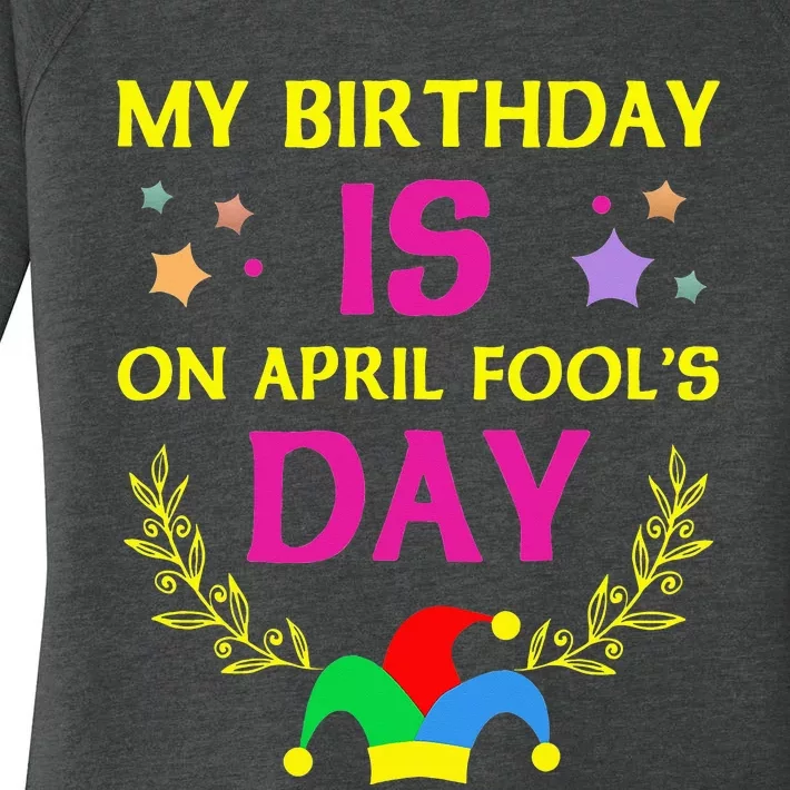 April Fools Day Birthday - It's My Birthday Funny Women's Perfect Tri Tunic Long Sleeve Shirt