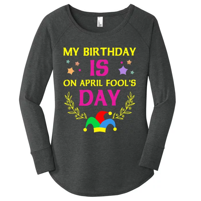 April Fools Day Birthday - It's My Birthday Funny Women's Perfect Tri Tunic Long Sleeve Shirt