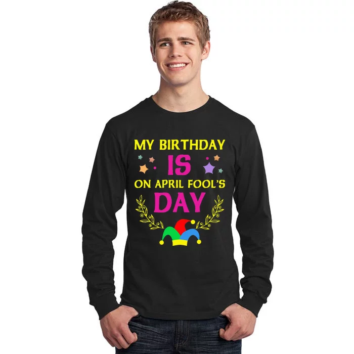 April Fools Day Birthday - It's My Birthday Funny Tall Long Sleeve T-Shirt