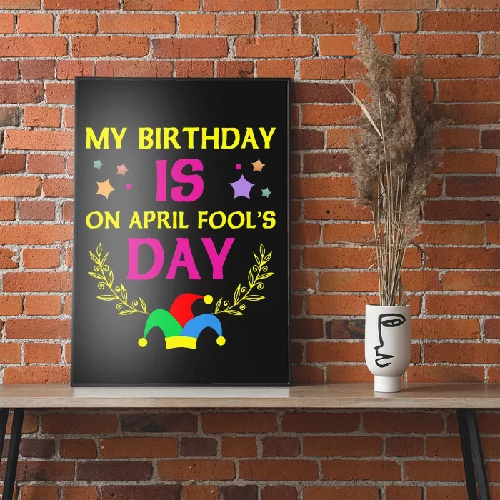 April Fools Day Birthday - It's My Birthday Funny Poster