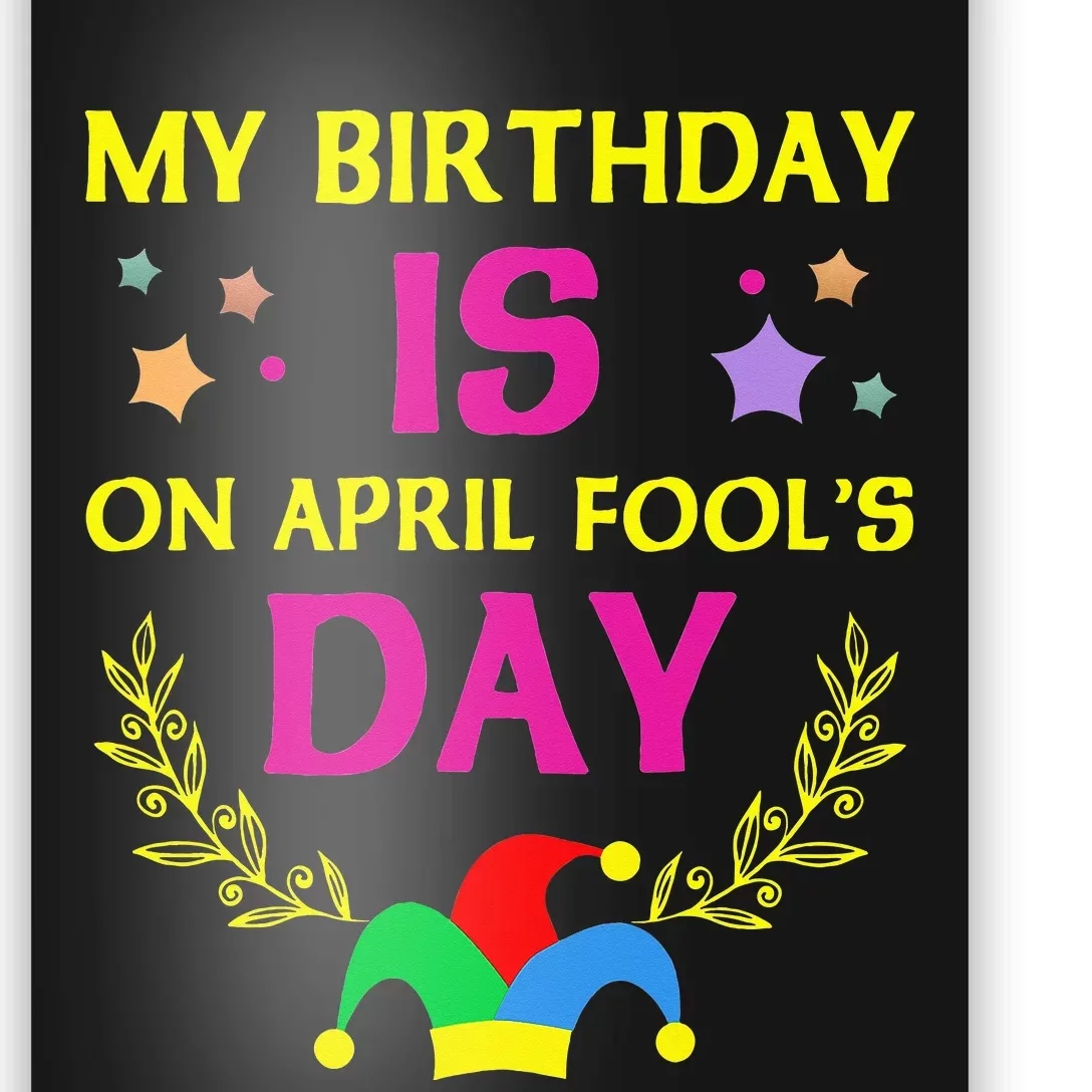 April Fools Day Birthday - It's My Birthday Funny Poster