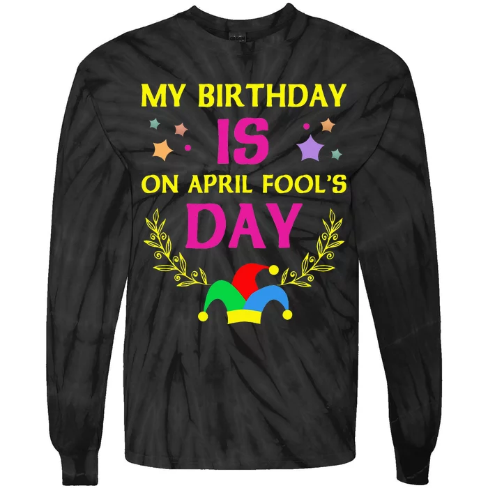 April Fools Day Birthday - It's My Birthday Funny Tie-Dye Long Sleeve Shirt