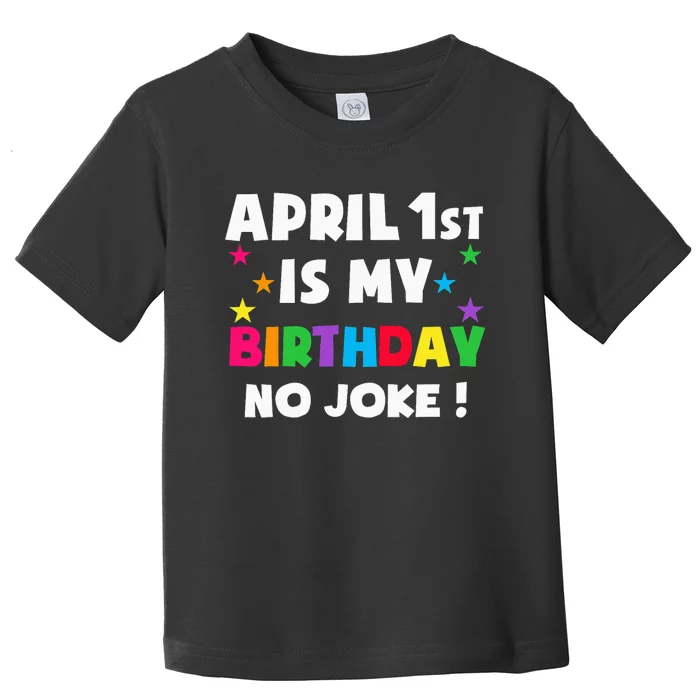 April Fool's Day Birthday Born on April 1st Fools Day Pranks Toddler T-Shirt