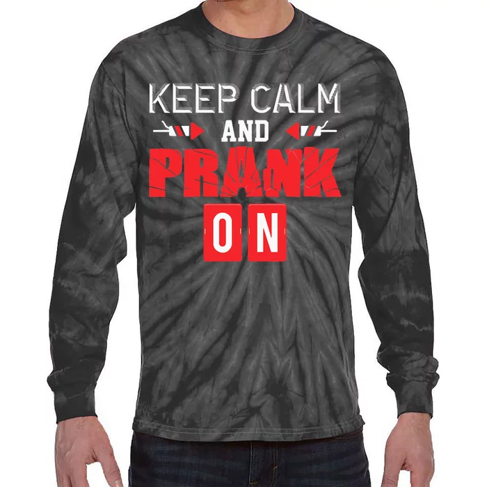 April Fools Day Keep Calm and Prank On Tie-Dye Long Sleeve Shirt