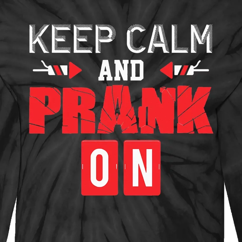 April Fools Day Keep Calm and Prank On Tie-Dye Long Sleeve Shirt