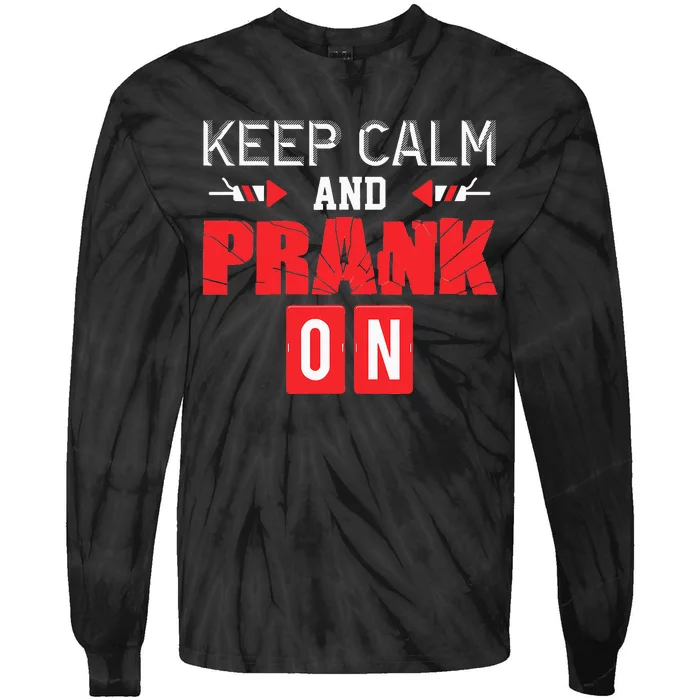 April Fools Day Keep Calm and Prank On Tie-Dye Long Sleeve Shirt