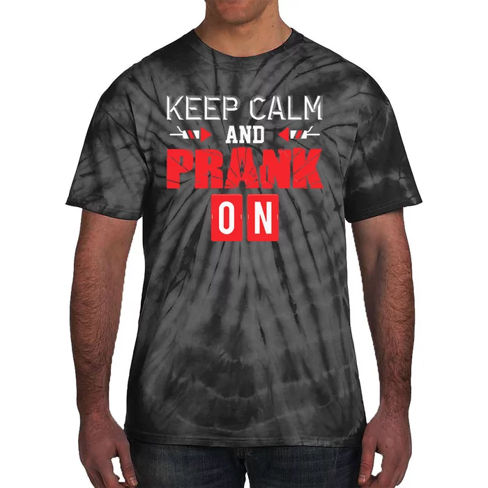 April Fools Day Keep Calm and Prank On Tie-Dye T-Shirt