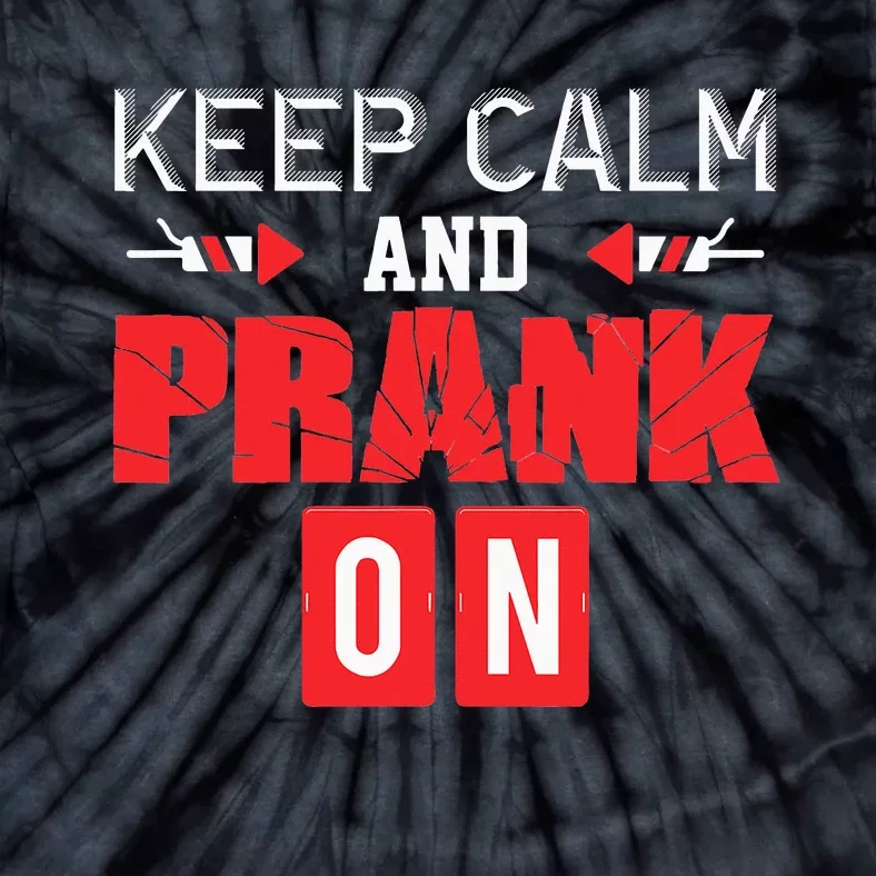 April Fools Day Keep Calm and Prank On Tie-Dye T-Shirt