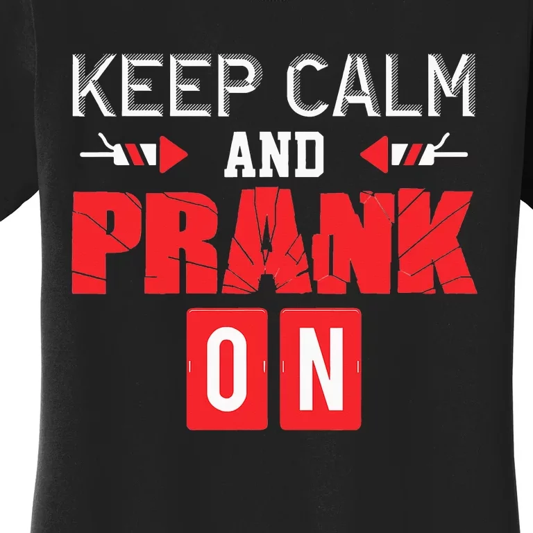 April Fools Day Keep Calm and Prank On Women's T-Shirt