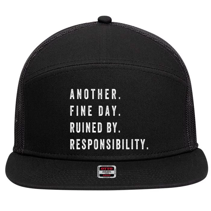 Another Fine Day Ruined By Responsibility Funny 7 Panel Mesh Trucker Snapback Hat