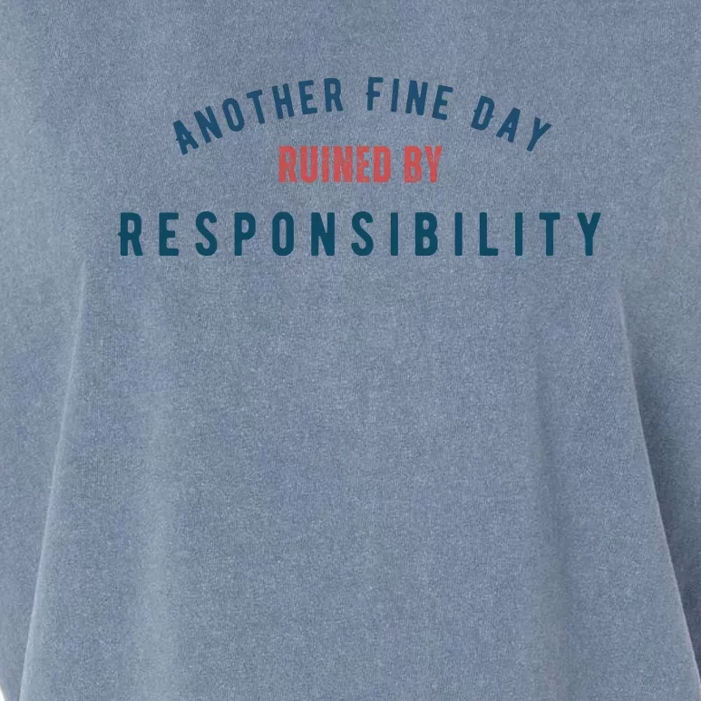 Another Fine Day Ruined By Responsibility Garment-Dyed Women's Muscle Tee