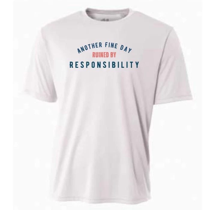 Another Fine Day Ruined By Responsibility Cooling Performance Crew T-Shirt