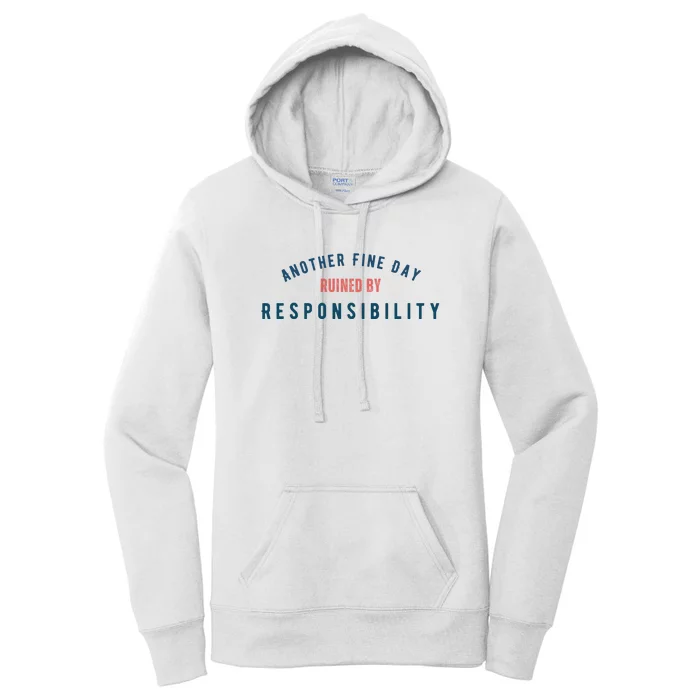 Another Fine Day Ruined By Responsibility Women's Pullover Hoodie