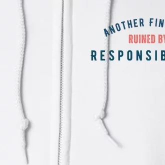 Another Fine Day Ruined By Responsibility Full Zip Hoodie