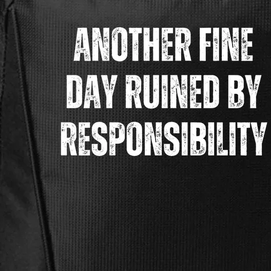 Another Fine Day Ruined By Responsibility City Backpack