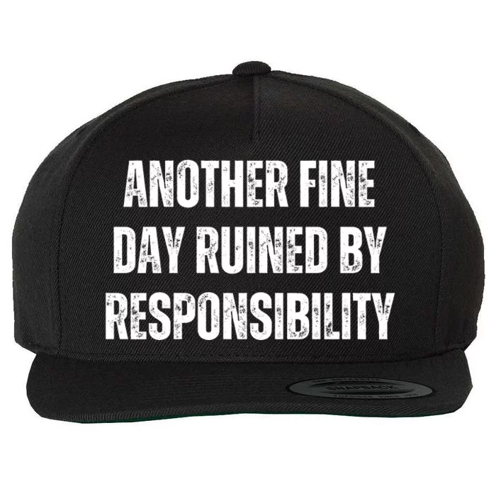 Another Fine Day Ruined By Responsibility Wool Snapback Cap