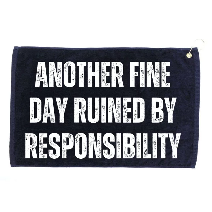 Another Fine Day Ruined By Responsibility Grommeted Golf Towel