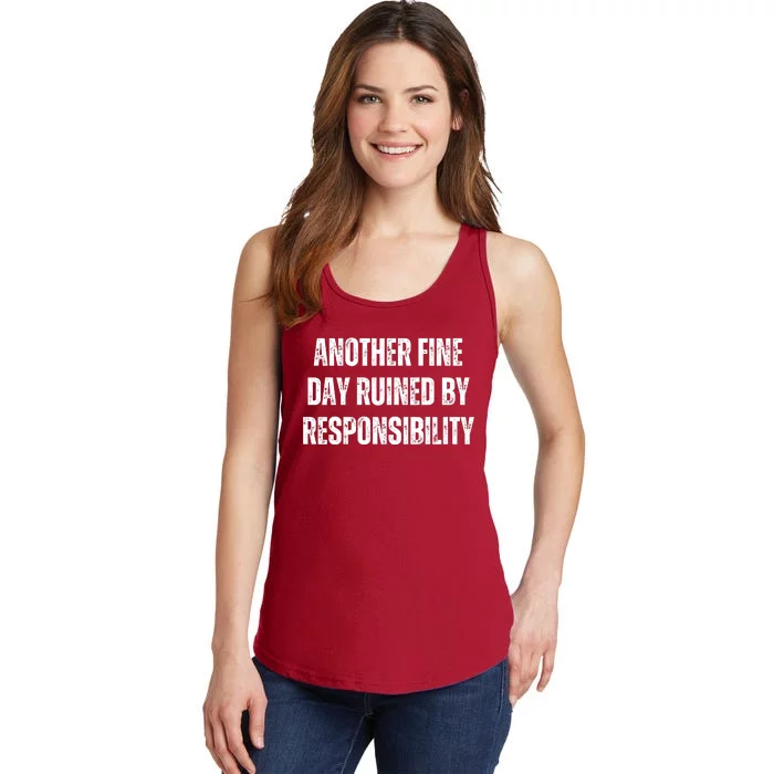 Another Fine Day Ruined By Responsibility Ladies Essential Tank