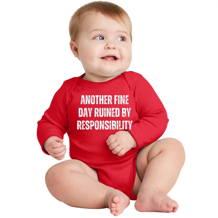 Another Fine Day Ruined By Responsibility Baby Long Sleeve Bodysuit