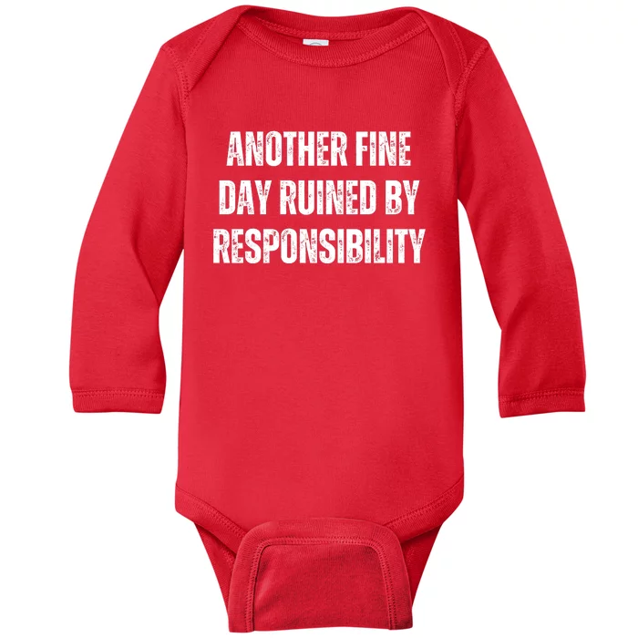 Another Fine Day Ruined By Responsibility Baby Long Sleeve Bodysuit