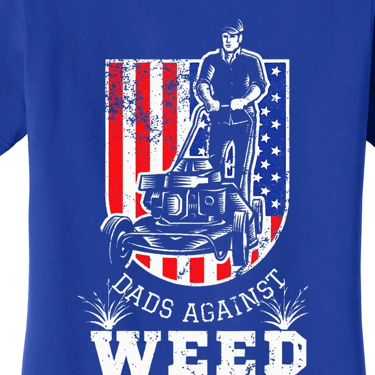 American Flag Dads Against Weed Funny Lawn Mowing Fathers Women's T-Shirt