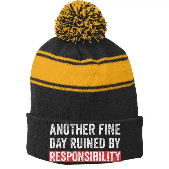 Another Fine Day Ruined By Responsibility Stripe Pom Pom Beanie