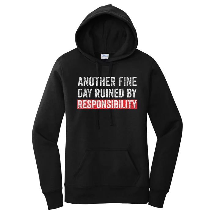 Another Fine Day Ruined By Responsibility Women's Pullover Hoodie