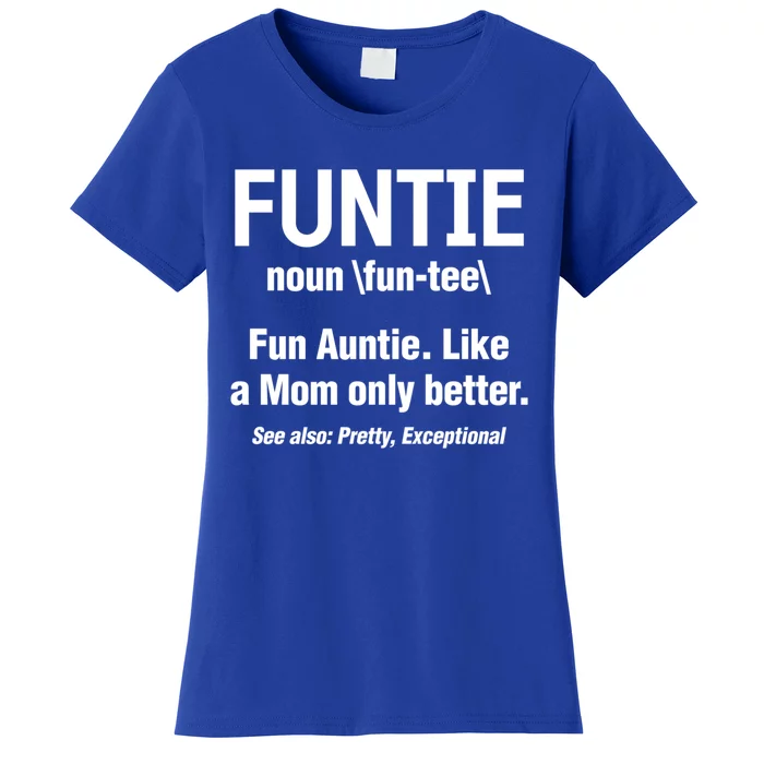 Aunt Funtie Definition Fun Auntie Like A Mom Only Better Gift Women's T-Shirt