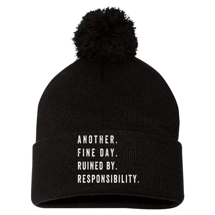 Another Fine Day Ruined By Responsibility Funny Pom Pom 12in Knit Beanie