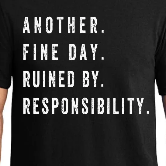 Another Fine Day Ruined By Responsibility Funny Pajama Set