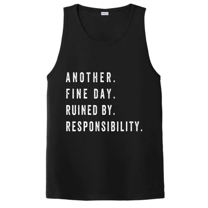 Another Fine Day Ruined By Responsibility Funny Performance Tank