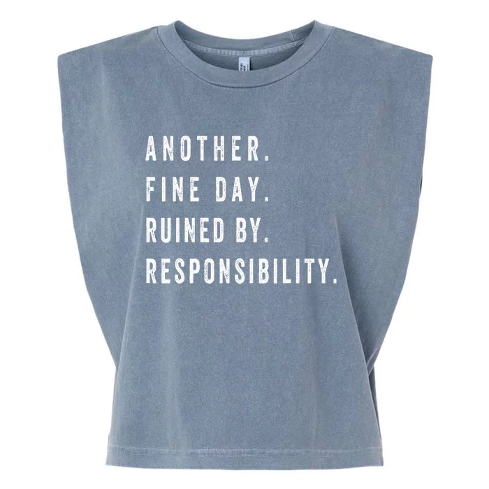 Another Fine Day Ruined By Responsibility Funny Garment-Dyed Women's Muscle Tee