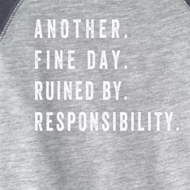 Another Fine Day Ruined By Responsibility Funny Toddler Fine Jersey T-Shirt