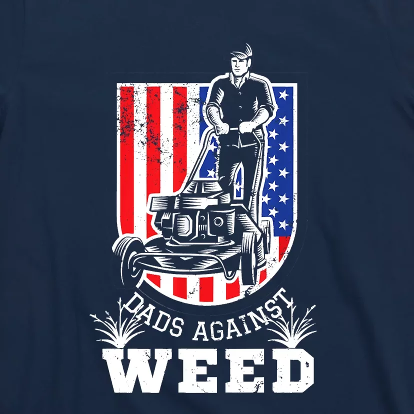 American Flag Dads Against Weed Funny Lawn Mowing Fathers T-Shirt